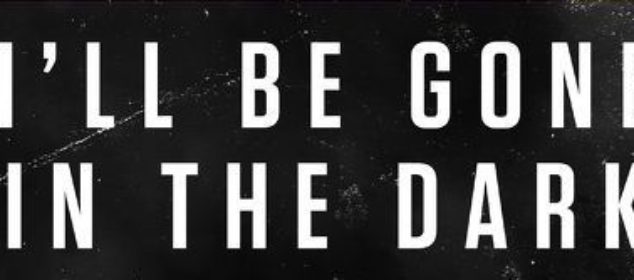 Book Review: I’ll Be Gone in the Dark – Michelle McNamara