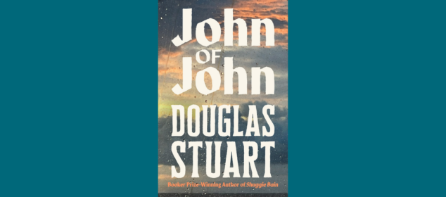Book Review: John of John — Douglas Stuart Book Review: John of John — Douglas Stuart