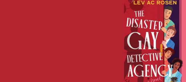 Book Review: The Disaster Gay Detective Agency — Lev A.C. Rosen Book Review: The Disaster Gay Detective Agency — Lev A.C. Rosen