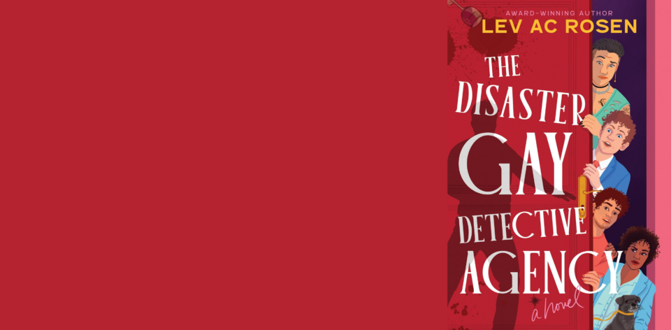 Book Review: The Disaster Gay Detective Agency — Lev A.C. Rosen